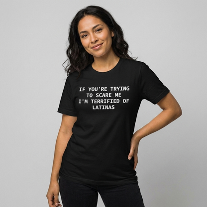 Female model wearing black I'm Terrified of Latinas t-shirt