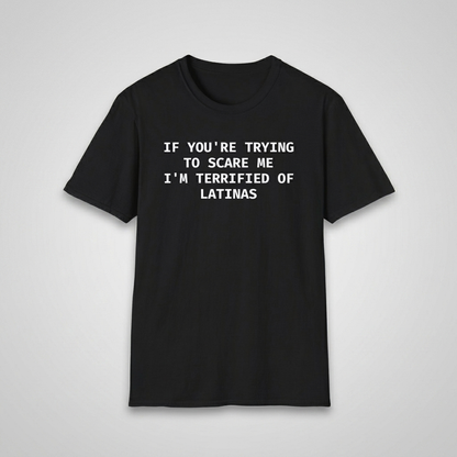 Black I'm Terrified of Latinas t-shirt flat-lay