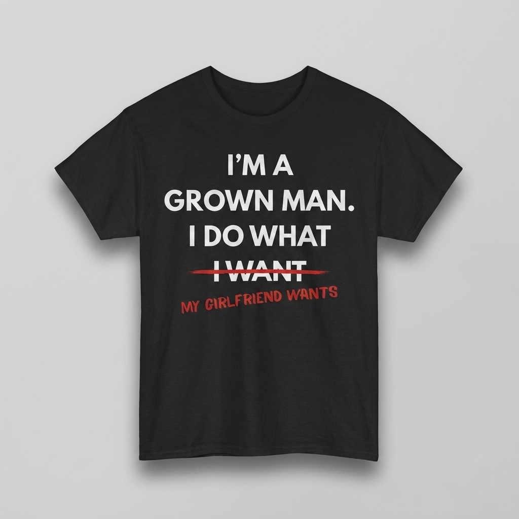 Black I do what my girlfriend wants t-shirt flat-lay