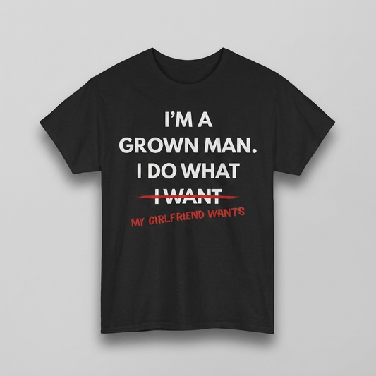 Black I do what my girlfriend wants t-shirt flat-lay